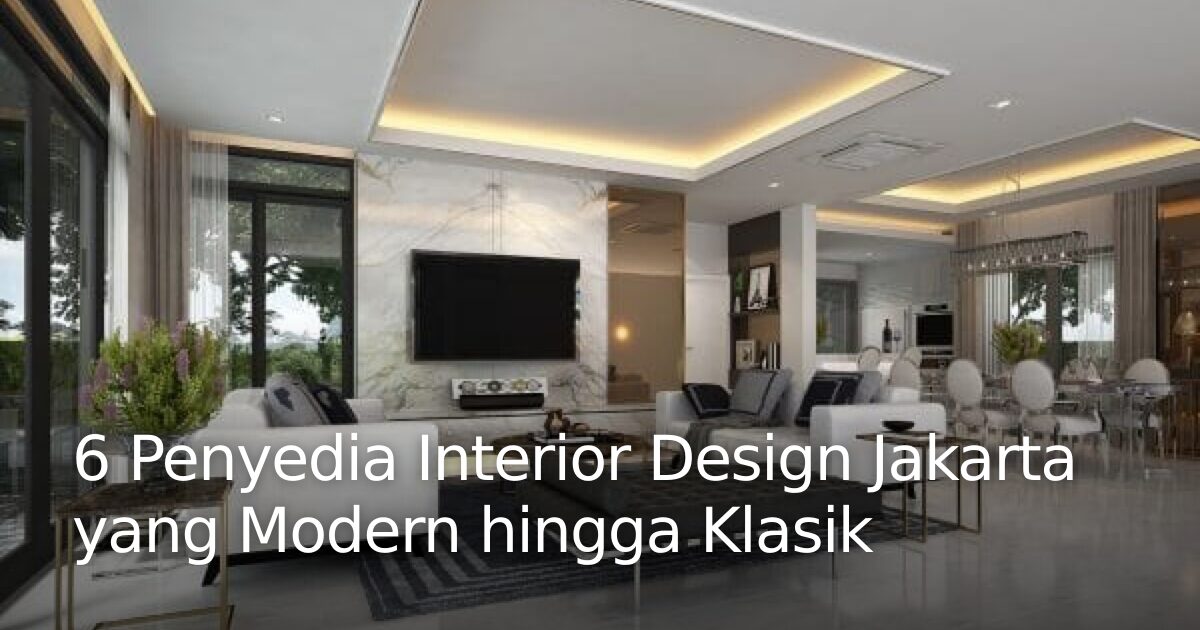 6 Penyedia Interior Design Jakarta yang Modern hingga Klasik · Keramika ...