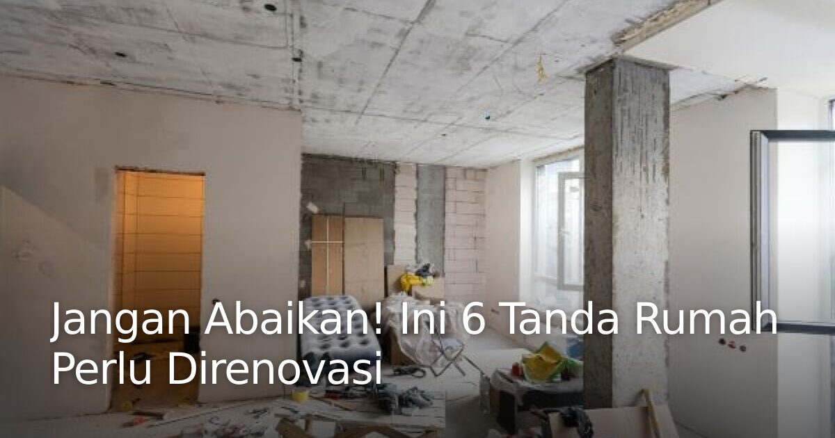 Jangan Abaikan! Ini 6 Tanda Rumah Perlu Direnovasi · Megabuild Indonesia
